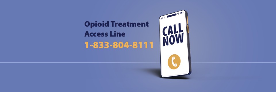 Opioid Treatment Access Line: phone number 1-833-804-8111