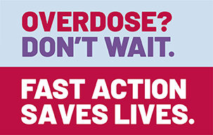 colour block with text that reads, overdose? don't wait. fast action saves lives.